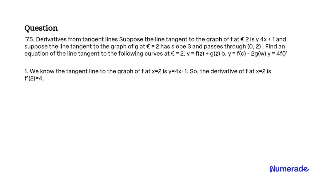 VIDEO solution: 75. Derivatives from tangent lines. Suppose the line ...