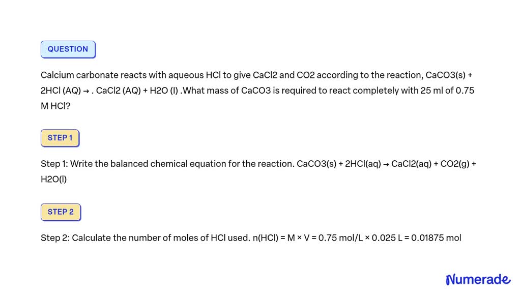 VIDEO solution: Calcium carbonate reacts with aqueous HCl to give CaCl2 ...