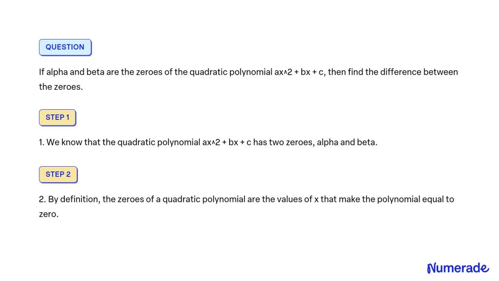 Solved If Alpha And Beta Are The Zeroes Of The Quadratic Polynomial Ax2 Bx C Then Find 8688