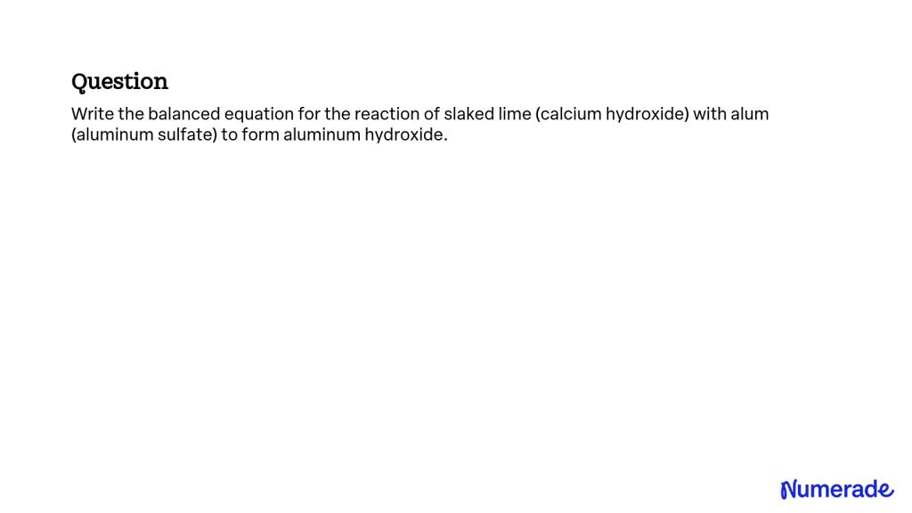 SOLVEDWrite the balanced equation for the reaction of slaked lime