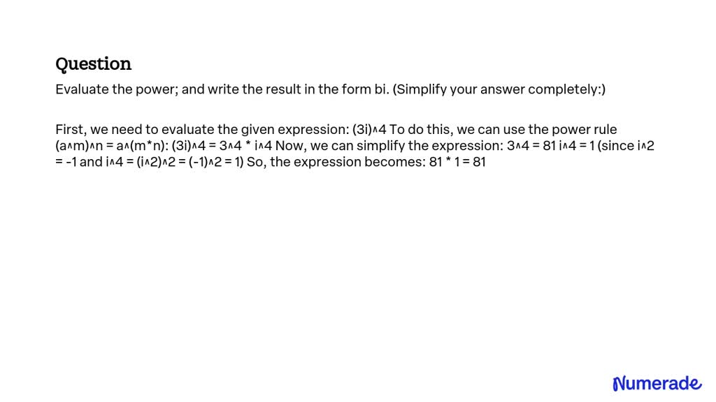 SOLVED: Evaluate the power; and write the result in the form bi ...