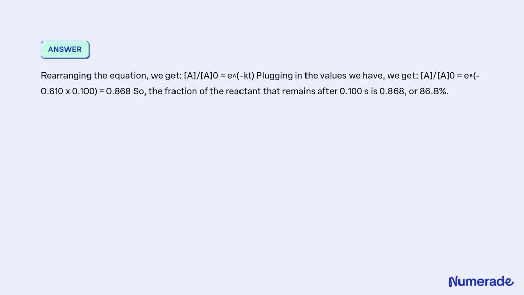 SOLVED: A certain first order reaction has k = 0.610 s-1 . What ...