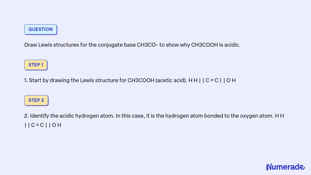 SOLVED: Draw Lewis structures for the conjugate base CH3CO- to show why ...
