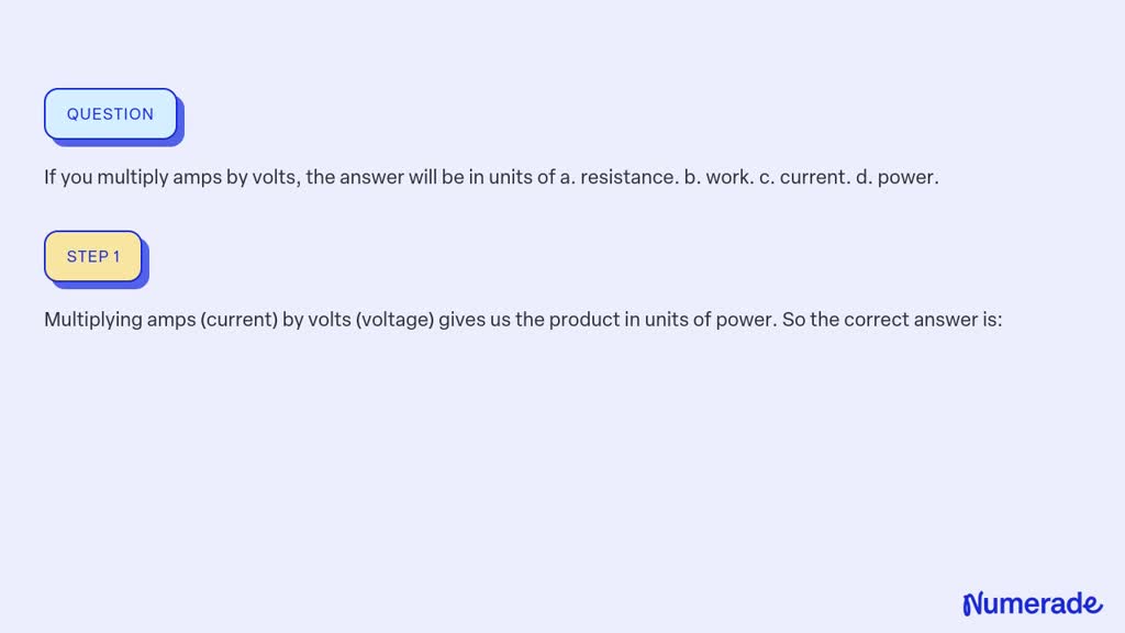 Solved:if You Multiply Amps By Volts, The Answer Will Be In Units Of A 