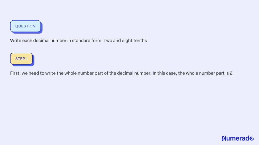 SOLVED:Write each decimal number in standard form. Two and eight tenths