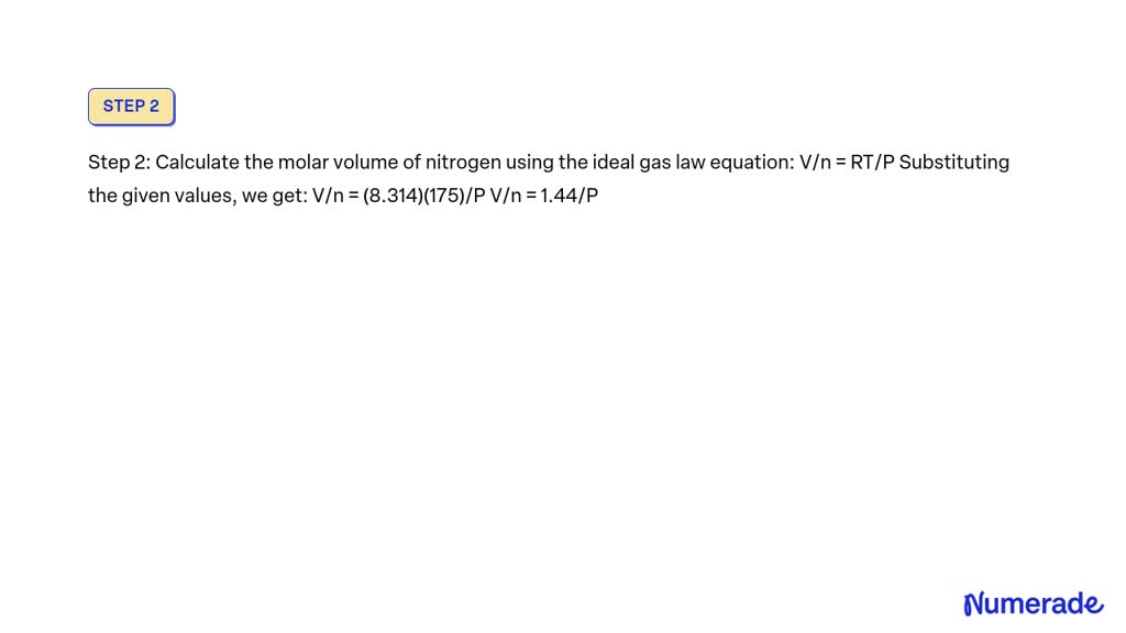 SOLVED: A 3.27 M^3 Tank Contains 100 Kg Of Nitrogen At 175 K. Determine ...