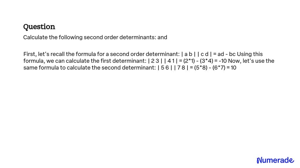 SOLVED: Calculate the following second order determinants: and