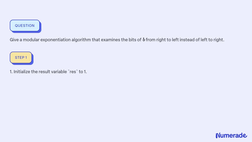 SOLVED:Give a modular exponentiation algorithm that examines the bits ...