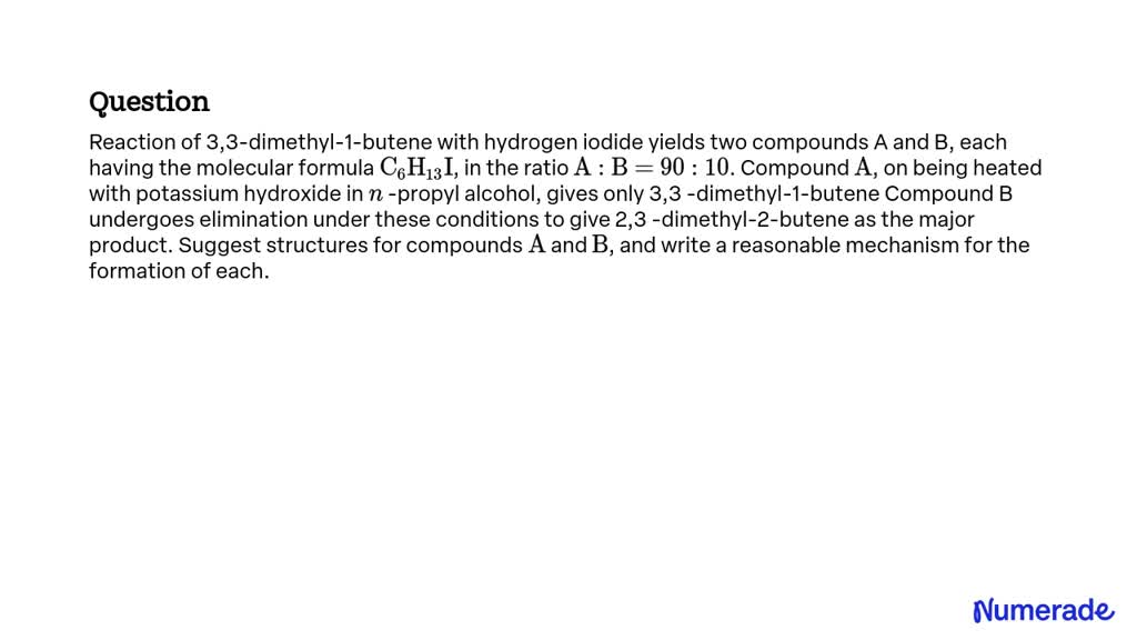 SOLVED:Reaction of 3,3-dimethyl-1-butene with hydrogen iodide yields ...