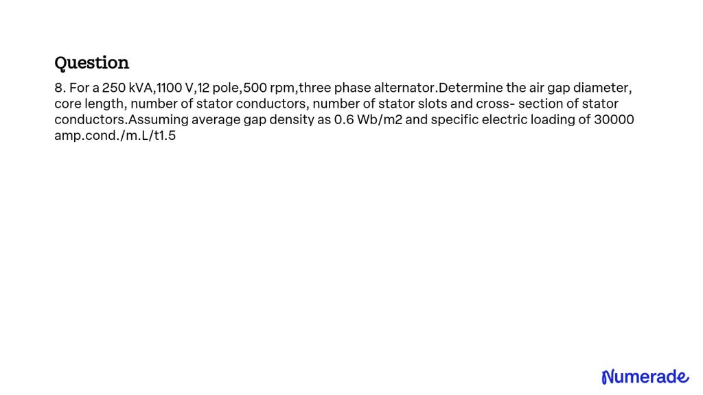 SOLVED: For a 250 kVA, 1100 V, 12-pole, 500 rpm, three-phase alternator ...