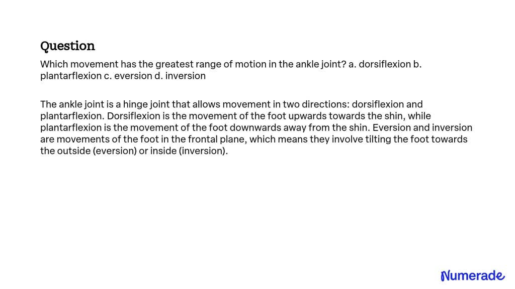 SOLVED: Which movement has the greatest range of motion in the ankle ...