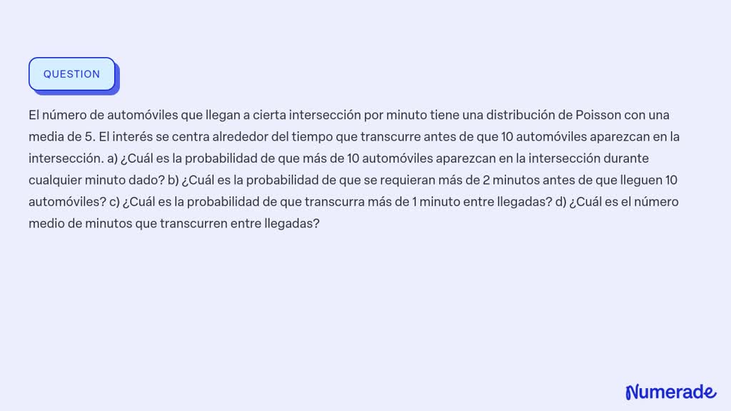 SOLVED: El Número De Automóviles Que Llegan A Cierta Intersección Por ...