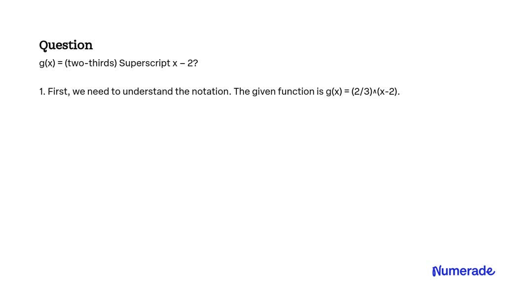 SOLVED: g(x) = (two-thirds) Superscript x – 2?