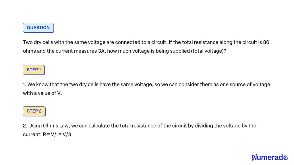 SOLVED: Two dry cells with the same voltage are connected to a circuit ...