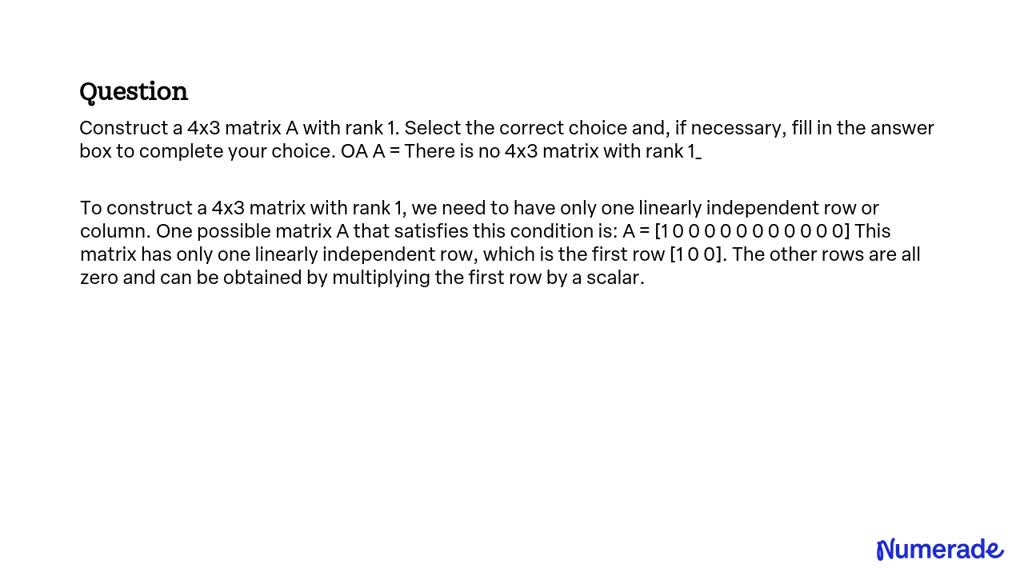 SOLVED: Construct a 4x3 matrix A with rank 1. Select the correct choice ...