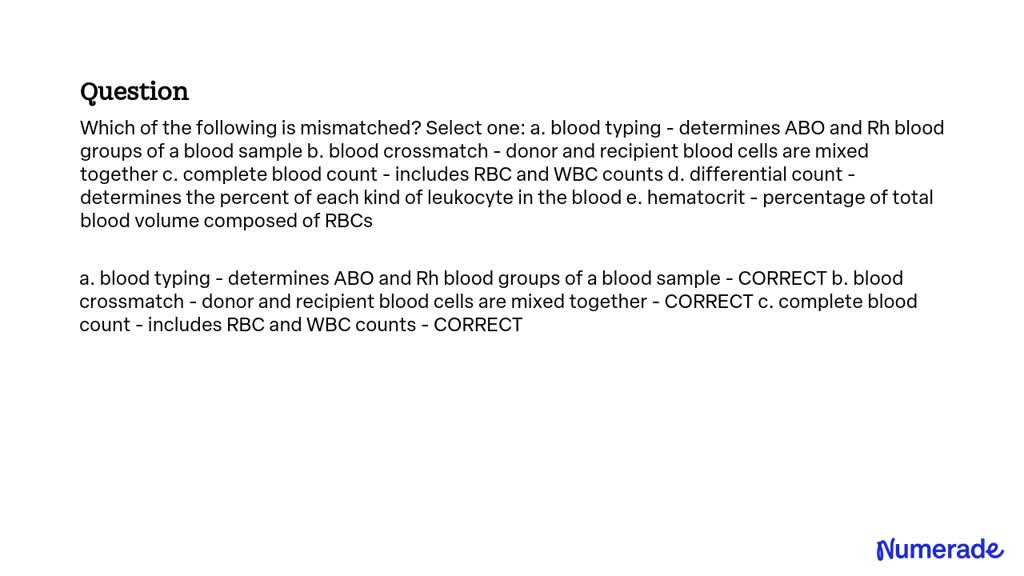 SOLVED: Which of the following is mismatched? Select one: a. blood ...