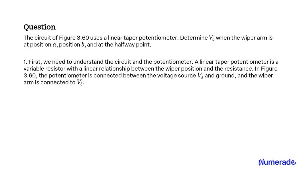 Solvedthe Circuit Of Figure 360 Uses A Linear Taper Potentiometer Determine Vb When The Wiper 8517