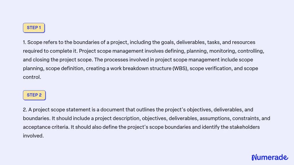 SOLVED: 1. What is scope? What processes are involved in project scope