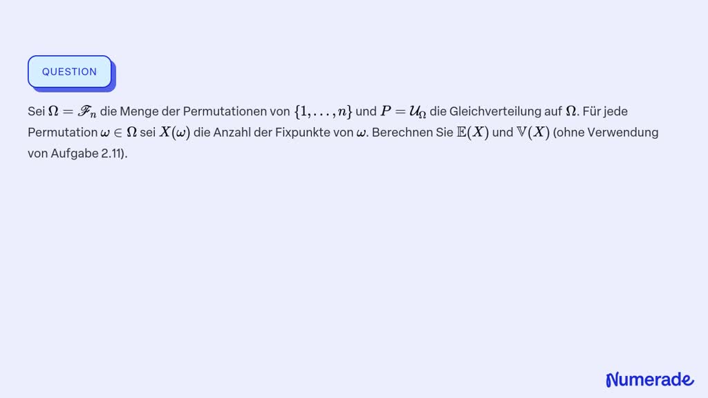 SOLVED:Sei Ω=ℱn die Menge der Permutationen von {1, …, n} und P=𝒰Ω die ...