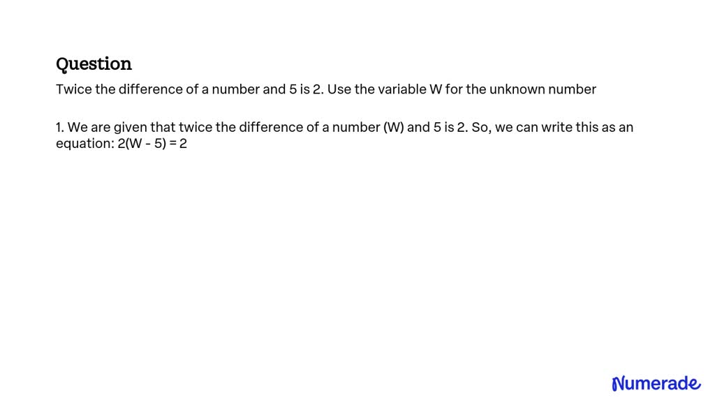 solved-twice-the-difference-of-a-number-and-5-is-2-use-the-variable-w