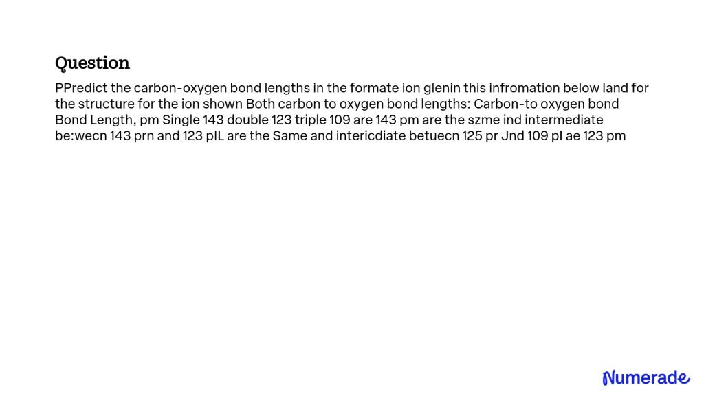 Video Solution: Predict The Carbon-oxygen Bond Lengths In The Formate 