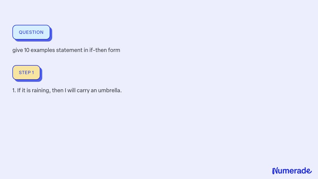 SOLVED: give 10 examples statement in if-then form