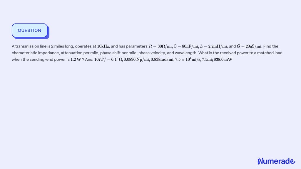 SOLVED: A transmission line is 2 miles long, operates at 10 kHz, and ...