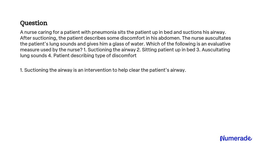 SOLVED:A nurse caring for a patient with pneumonia sits the patient up ...