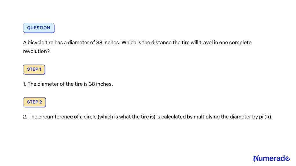 SOLVED: A bicycle tire has a diameter of 38 inches. Which is the ...