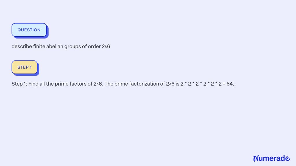 SOLVED: Describe Finite Abelian Groups Of Order 2^6