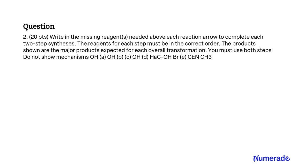 SOLVED: 2. (20 Pts) Write In The Missing Reagent(s) Needed Above Each ...