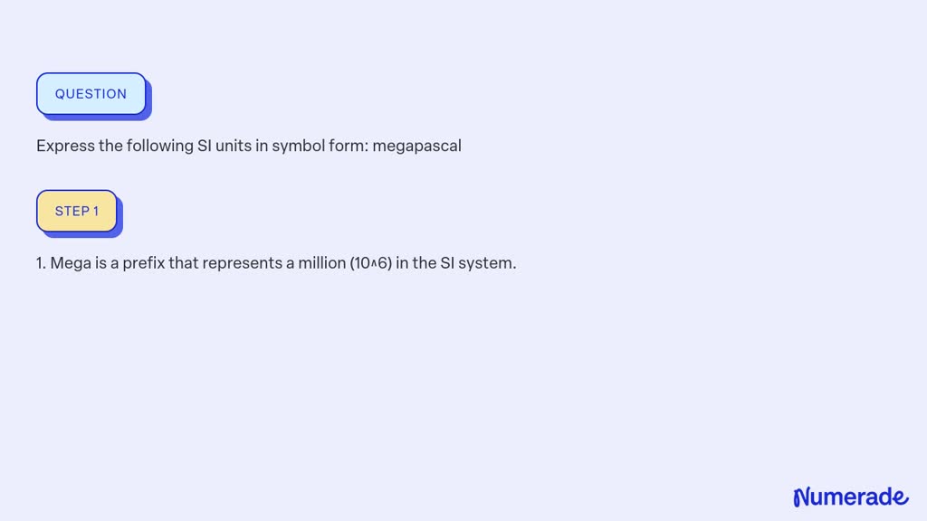 SOLVED:Express the following SI units in symbol form: megapascal