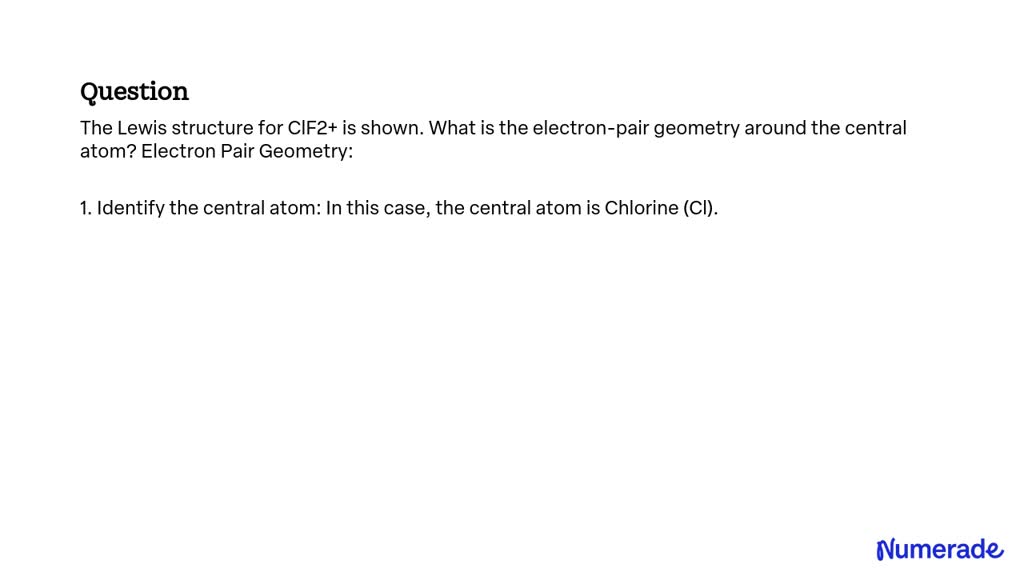 SOLVED: The Lewis structure for ClF2+ is shown. What is the electron ...