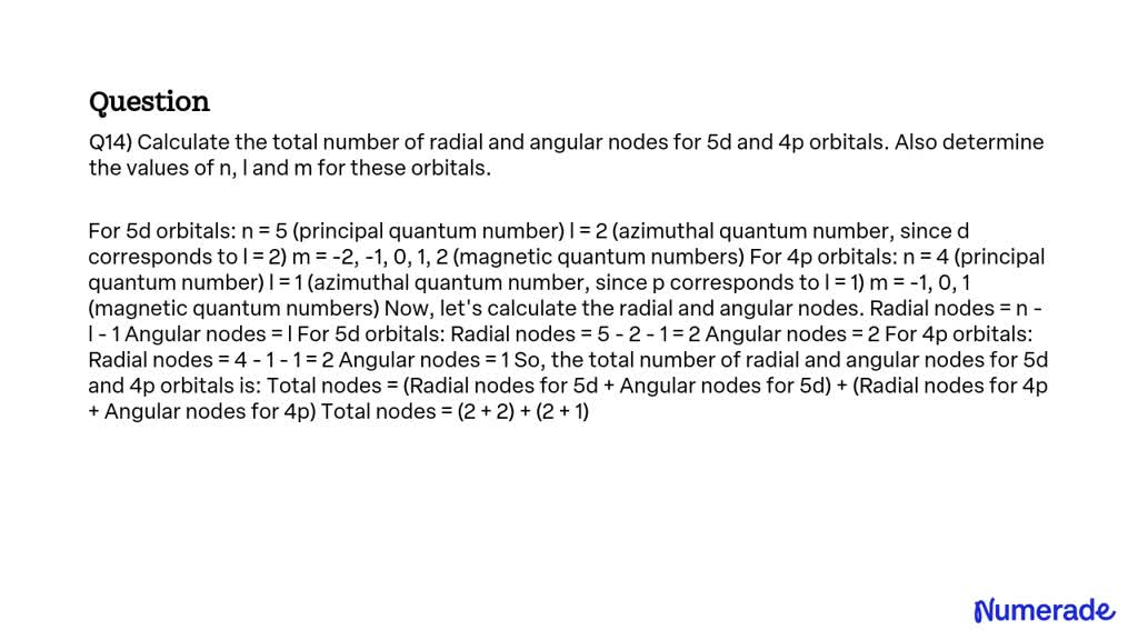 Solved Q14 Calculate The Total Number Of Radial And Angular Nodes For 5d And 4p Orbitals Also