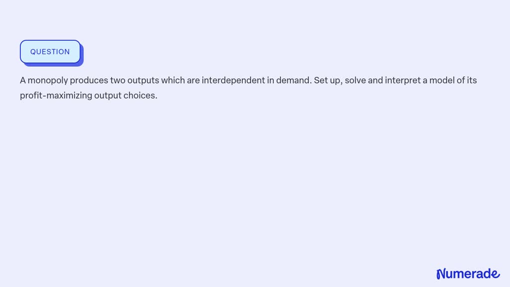 ⏩SOLVED:A monopoly produces two outputs which are interdependent in ...