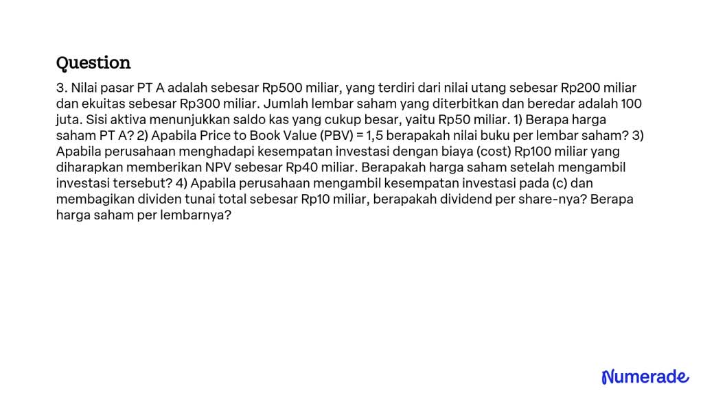 SOLVED: 3. Nilai Pasar PT A Adalah Sebesar Rp500 Miliar, Yang Terdiri ...