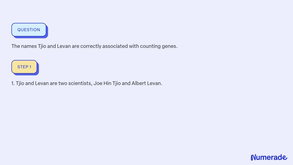 SOLVED:The names Tjio and Levan are correctly associated with counting ...