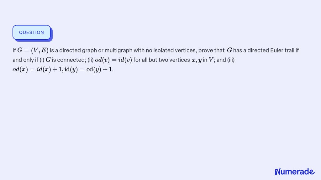 Solved If G V E Is A Directed Graph Or Multigraph With No Isolated Vertices Prove That G