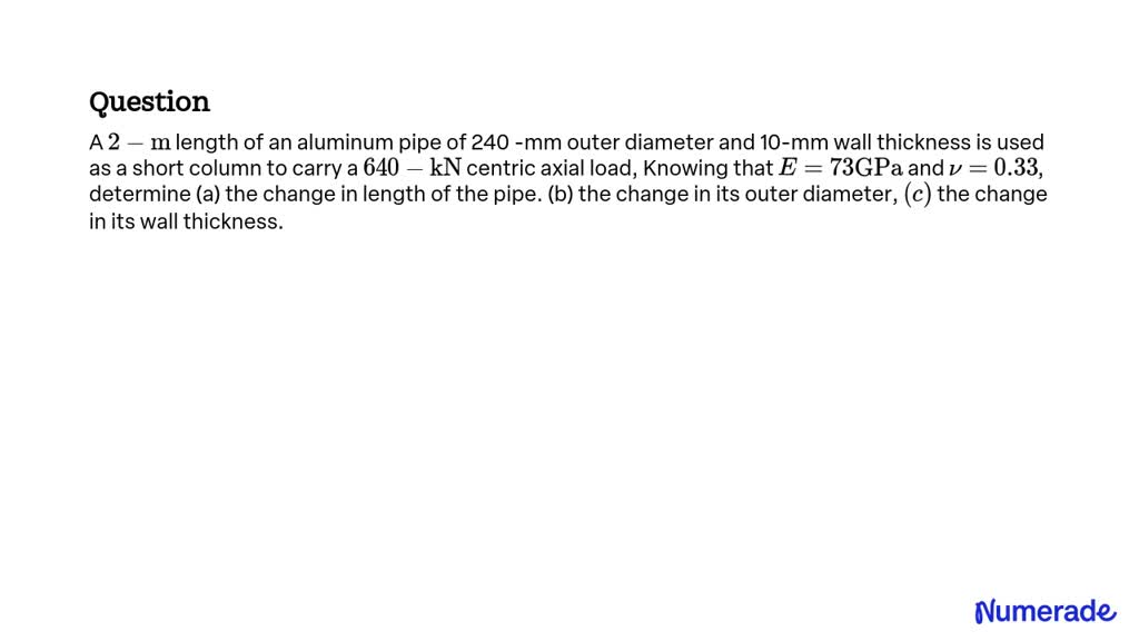 SOLVED:A 2-m length of an aluminum pipe of 240 -mm outer diameter and ...