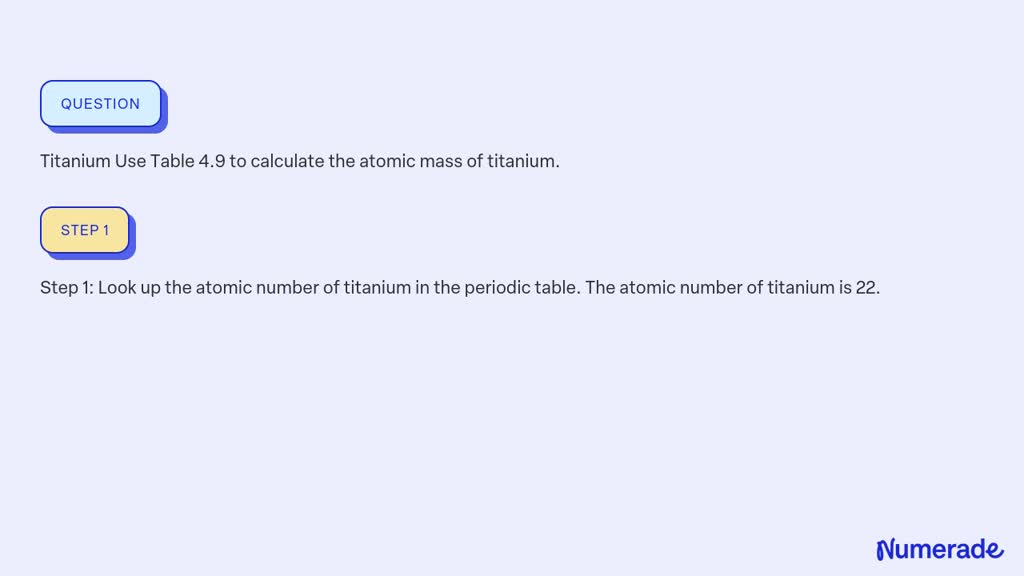 ⏩SOLVED:Titanium Use Table 4.9 to calculate the atomic mass of… | Numerade