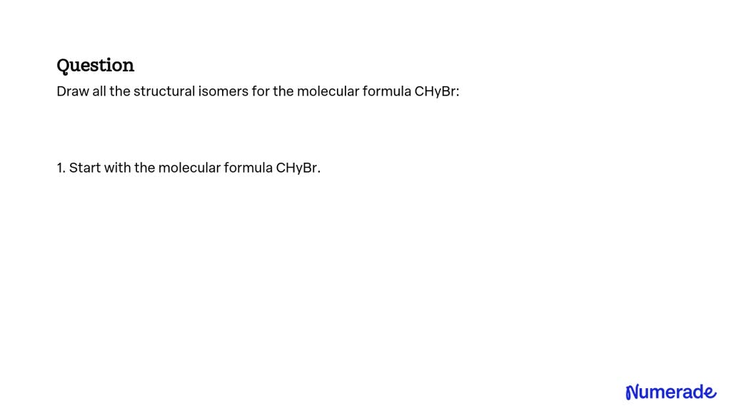 Solved Draw All The Structural Isomers For The Molecular Formula Châ‚ƒbr 1408