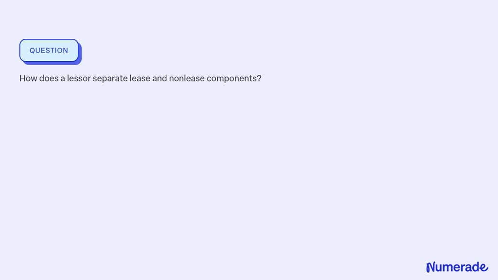 ⏩SOLVED:How does a lessor separate lease and nonlease components ...