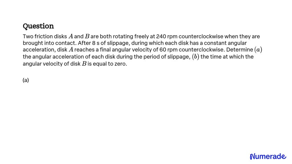 SOLVED:Two Friction Disks A And B Are Both Rotating Freely At 240 Rpm ...