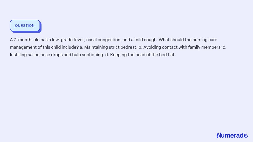 solved-a-7-month-old-has-a-low-grade-fever-nasal-congestion-and-a
