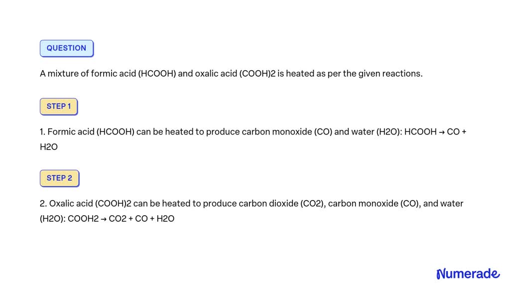 Solved A Mixture Of Formic Acid Hcooh And Oxalic Acid Cooh 2 Is Heated As Per The Given