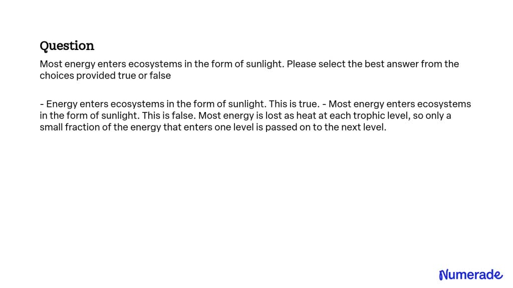 SOLVED: Most energy enters ecosystems in the form of sunlight. Please ...