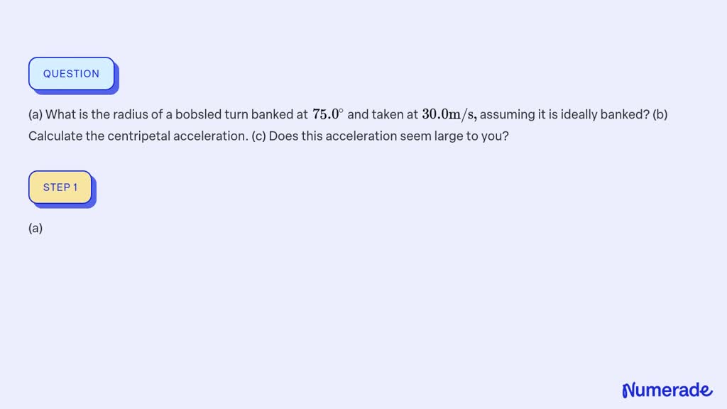 SOLVED:(a) What is the radius of a bobsled turn banked at 75.0^∘ and ...