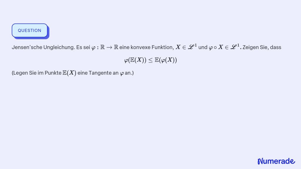 SOLVED:Jensen'sche Ungleichung. Es sei φ: ℝ →ℝ eine konvexe Funktion, X ...