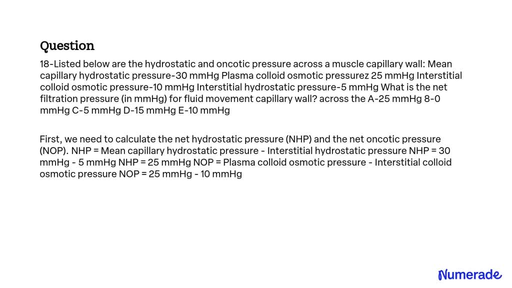 SOLVED: Listed below are the hydrostatic and oncotic pressure across a ...