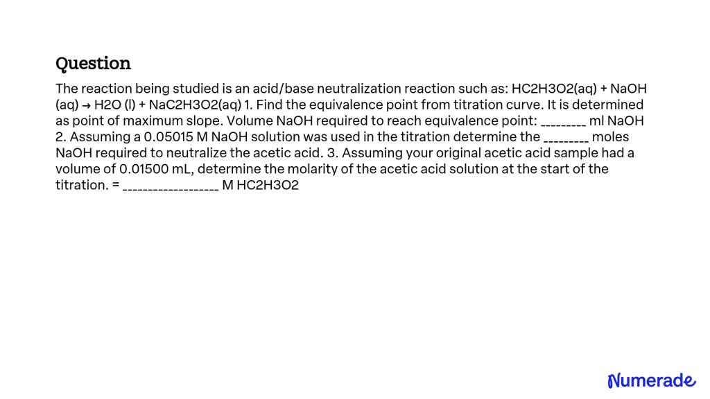 SOLVED: The reaction being studied is an acid/base neutralization ...